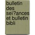 Bulletin Des Seì?Ances Et Bulletin Bibli