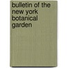 Bulletin Of The New York Botanical Garden door New York Botanical Garden