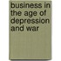 Business In The Age Of Depression And War