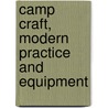Camp Craft, Modern Practice And Equipment by Warren Hastings Miller