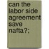 Can The Labor Side Agreement Save Nafta?;