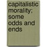 Capitalistic Morality; Some Odds And Ends