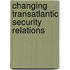 Changing Transatlantic Security Relations