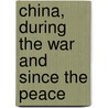 China, During The War And Since The Peace door Sir John Francis Davis