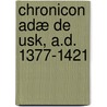 Chronicon Adæ De Usk, A.D. 1377-1421 door of Usk Adam