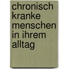 Chronisch kranke Menschen in ihrem Alltag by Unknown