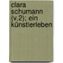 Clara Schumann (V.2); Ein Künstlerleben