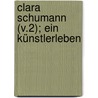 Clara Schumann (V.2); Ein Künstlerleben by Berthold Litzmann