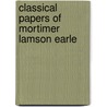 Classical Papers of Mortimer Lamson Earle by Euripides Mortimer Lamson Earle
