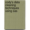 Cody's Data Cleaning Techniques Using Sas door Ronald P. Cody