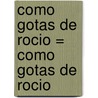 Como Gotas de Rocio = Como Gotas de Rocio by Wilhelm Muhs