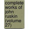 Complete Works of John Ruskin (Volume 27) door Lld John Ruskin