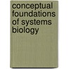 Conceptual Foundations Of Systems Biology door James A. Marcum