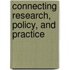 Connecting Research, Policy, and Practice door John Comings