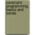 Constraint Programming, Basics And Trends