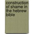 Construction of Shame in the Hebrew Bible