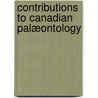 Contributions To Canadian Palæontology by Geological Survey of Canada