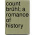 Count Brühl; A Romance Of History