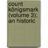 Count Königsmark (Volume 3); An Historic