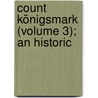 Count Königsmark (Volume 3); An Historic by Frederick Chamier