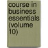 Course in Business Essentials (Volume 10)