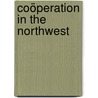 Coöperation In The Northwest door Albert Shaw