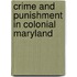 Crime And Punishment In Colonial Maryland