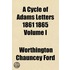 Cycle of Adams Letters 1861 1865 Volume I