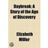 Daybreak; A Story Of The Age Of Discovery