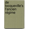 De Tocqueville's L'Ancien Régime by Professor Alexis de Tocqueville