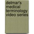 Delmar's Medical Terminology Video Series