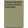 Democratization In Post-Suharto Indonesia by Marco Bunte