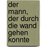 Der Mann, der durch die Wand gehen konnte by Marcel Ayme