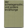 Der Schwiegersohn; Und Andere Erzählunge door Rudolf Baumbach