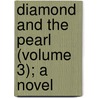 Diamond and the Pearl (Volume 3); A Novel door Mrs. Gore