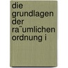 Die Grundlagen Der Ra¨Umlichen Ordnung I by Christoph Wagner