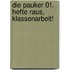 Die Pauker 01. Hefte raus, Klassenarbeit!