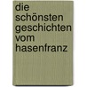 Die schönsten Geschichten vom Hasenfranz door Ursel Scheffler