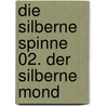 Die silberne Spinne 02. Der silberne Mond door Jenny Nimmo