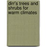 Dirr's Trees And Shrubs For Warm Climates door Michael Dirr