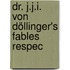 Dr. J.J.I. Von Döllinger's Fables Respec