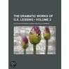 Dramatic Works of G. E. Lessing; Comedies door Gotthold Ephraim Lessing