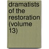 Dramatists of the Restoration (Volume 13) door James Maidment