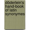 Döderlein's Hand-Book Of Latin Synonymes door Ludwig Von Doederlein