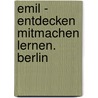 Emil - Entdecken Mitmachen Lernen. Berlin by Isabelle Erler