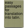 Easy Passages For Translation Into Latin. door John Young Sargent