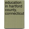 Education in Hartford County, Connecticut door Not Available