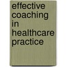 Effective Coaching in Healthcare Practice door Ruth Hadikin