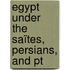 Egypt Under The Saïtes, Persians, And Pt