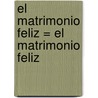 El Matrimonio Feliz = El Matrimonio Feliz door Ignacio Larranaga